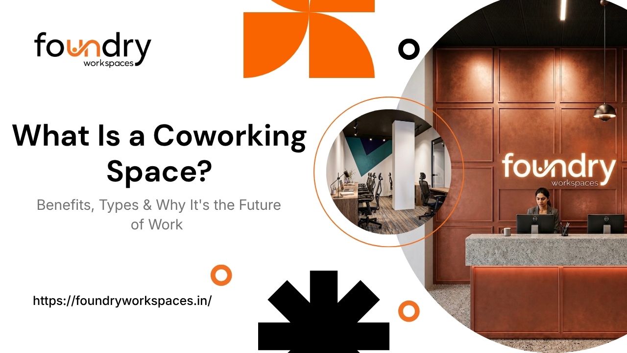 What Is a Coworking Space? Benefits, Types & Why It's the Future of Work