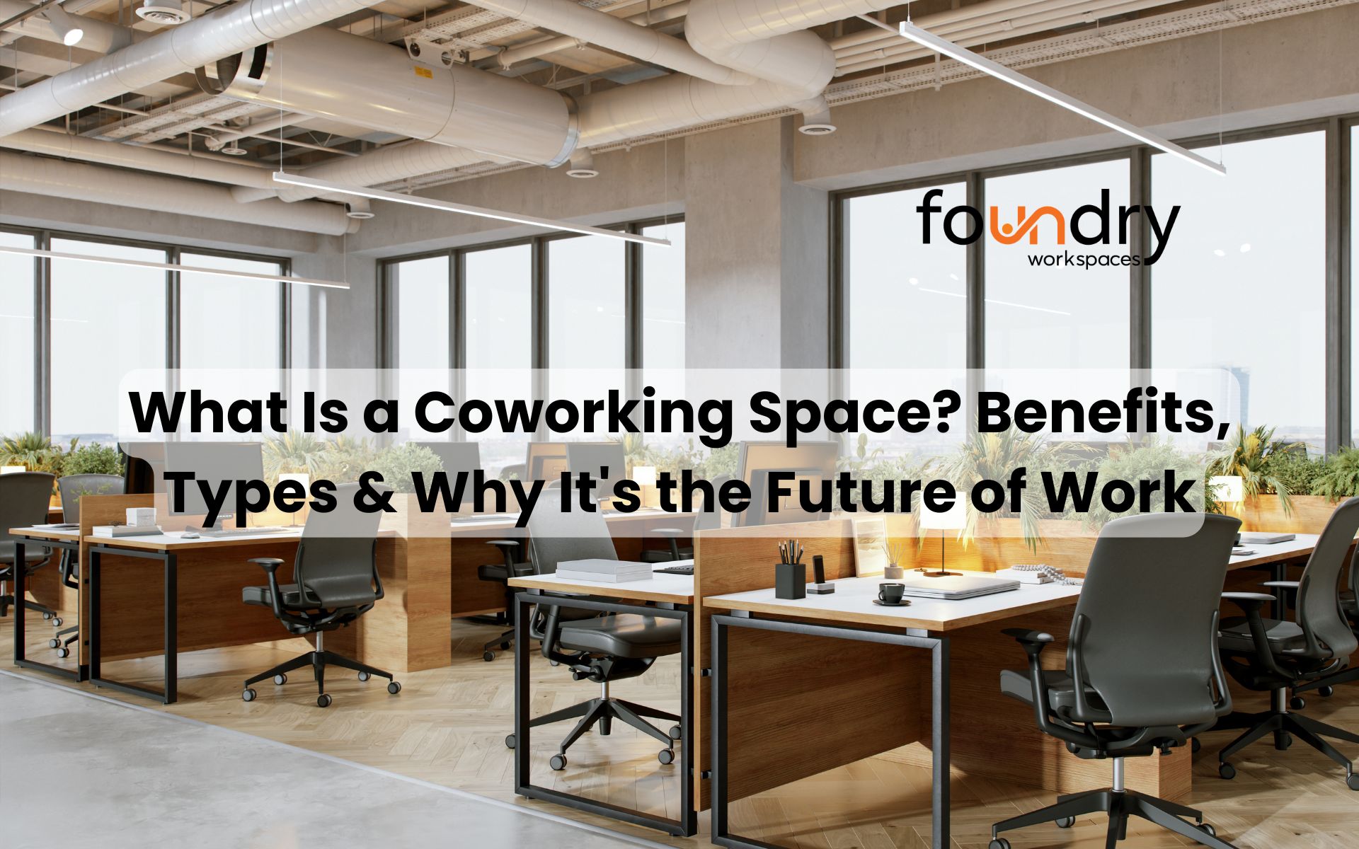 What Is a Coworking Space? Benefits, Types & Why It's the Future of Work